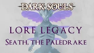 Dark Souls Trilogy Lore | Legacy: Seath, The Paledrake [Part 1]