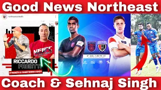 Good News Northeast United Fc || Coach And Sehnaj Singh || Northeast Vs Odisha Fc || Hero ISL 22/23