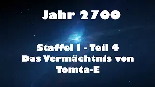 Jahr 2700 Teil 4 - Das Vermächtnis von Tomta-E