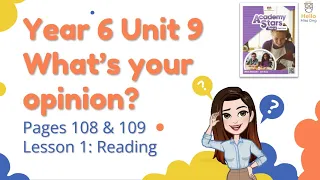 【Year 6 Academy Stars】Unit 9 | What's Your Opinion? | Lesson 1 | Reading | Pages 108 & 109