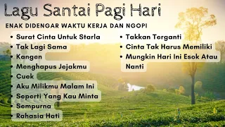 Lagu Santai Pagi Hari || Enak Didengar Saat Kerja || Menemani Awal Aktivitas