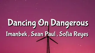 Dancing On Dangerous - Imanbek , Sean Paul , Sofia Reyes (Lyrics)