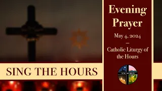 5.4.24 Vespers I, Saturday Evening Prayer of the Liturgy of the Hours