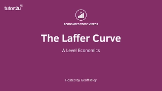 Explaining the Laffer Curve I A Level and IB Economics