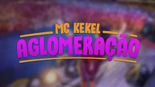MC Kekel - Aglomeração | KIT PANDEMIA