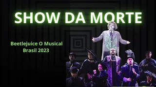 Beetlejuice O Musical Brasil 2023, Show da Morte