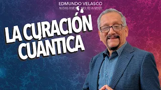 La Curación Cuántica | Edmundo Velasco