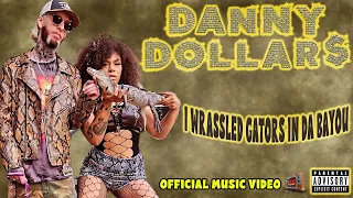 I Wrassled Gators in da Bayou - Danny Dollars - Official Music Video