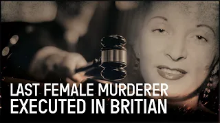 The Last Woman To Be Executed In Britain | Murder Maps | Real Crime