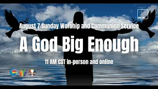 August 7 Sunday Worship and Communion Service