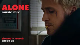 ALONE playlist | slowed+reverb/sped up | Ryan Gosling