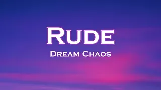 Dream Chaos - Rude (Lyrics)