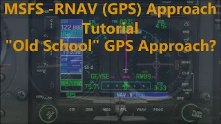 MSFS Old school GPS approach tutorial (RNAV-GPS approach with no vertical guidance.)