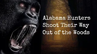 Hunters Shoot Their Way Out of a Bigfoot Attack