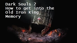 Dark Souls 2 Tutorial : How to get into the Old Iron King Memory