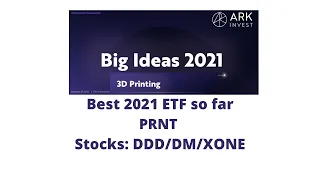 ARK Big Ideas 2021: PRNT 3d printing ETF - Top performing ETF in 2021 so far and Stocks that I own