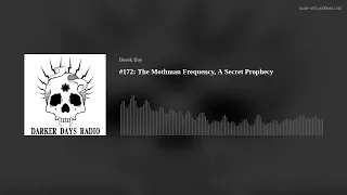 #172: The Mothman Frequency, A Secret Prophecy