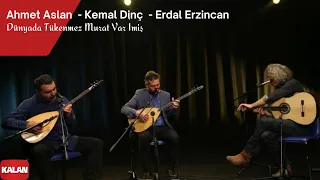 Ahmet Aslan & Kemal Dinç & Erdal Erzincan - Dünyada Tükenmez Murat Var imiş I © 2017 Kalan Müzik