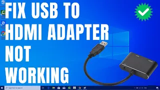 How To FIX USB to HDMI adapter not working on Windows 10/11