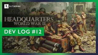 Headquarters: World War II Dev Log #12