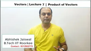 Lecture  7 | Vectors -  Product of Vectors  | Class 12th |  By Abhishek Jaiswal