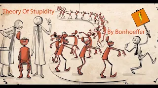 Are Stupid People More Dangerous Than The Malice? (Bonhoeffer‘s Theory Of Stupidity)