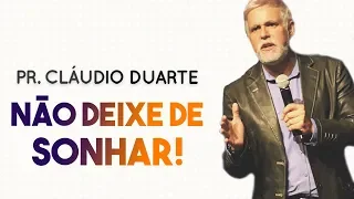 Pastor Cláudio Duarte - Não deixe de SONHAR | Palavras de Fé