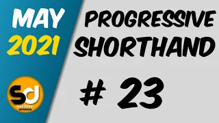 # 23 | 95 wpm | Progressive Shorthand | May 2021