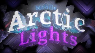 [HARDEST MOBILE DEMON] Arctic Lights 100% [120hz] | (FLUKE FROM 64) | Geometry Dash Mobile