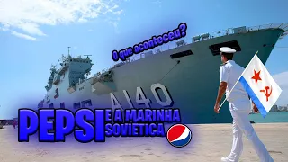 Qual a relação da Pepsi com a Marinha Soviética?!