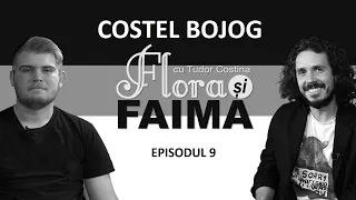 Costel Bojog | Flora și Faima cu Tudor Costina | Episodul 9