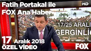 5. Yıldönümünde 17-25 Aralık tartışması! 17 Aralık 2018 Fatih Portakal ile FOX Ana Haber