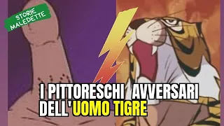 Storie Maledette - 123 - I pittoreschi 🍆 avversari dell'Uomo Tigre 🐯