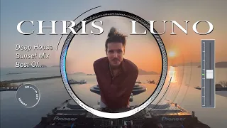 Chris Luno | Deep House Sunset Mix - Best Of...  (120 BPM)
