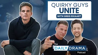 QUIRKY GUYS UNITE with GREG RIKAART! The Daily Drama Podcast With Steve Burton and Bradford Anderson