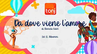 DA DOVE VIENE L'AMORE - Ti Racconto Una Storia - Tonj project