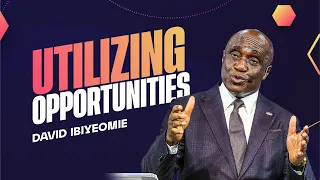 Utilizing Opportunities | David Ibiyeomie