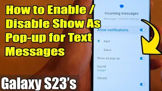 Galaxy S23's: How to Enable/Disable Show As Pop-up for Text Messages