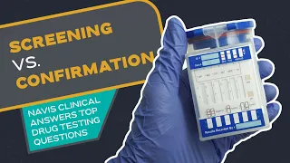 What Screening and Confirmation Drug Tests Can and Can't Tell You | Navis Clinical Laboratories