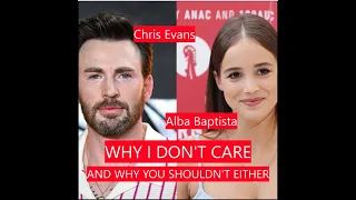 Chris Evans and Alba Baptista: Why I Don't Care and Neither Should You