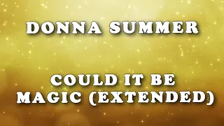 Donna Summer - Could It Be Magic LYRICS In HD (Extended)