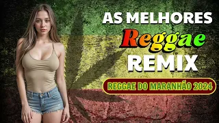 REGGAE 2024 INTERNACIONAL ♫AS MELHORES DO REGGAE DO MARANHÃO (SELEÇÃO TOP) ♫ MÚSICA REGGAE REMIX