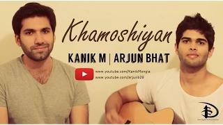 Khamoshiyan - Kanik Mongia feat Arjun Bhat | Arijit Singh cover