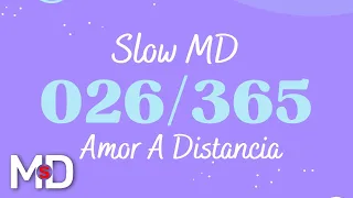 Overcoming obstacles in love: Slow MD - 026 Amor a distancia (#365chances)