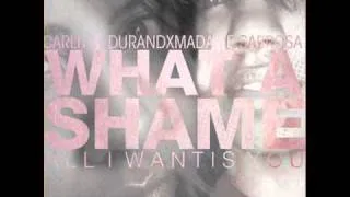 CARLITTA DURAND FT. MADAME SABROSA  - WHAT A SHAME (ALL I WANT IS YOU)