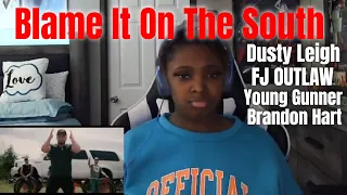 Blame It On The South  - Dusty  Leigh ft  FJ OUTLAW x Young Gunner x  Brandon  Hart |  REACTION🔥
