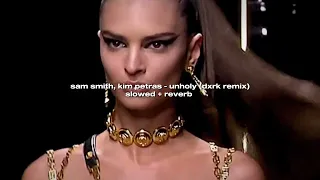 sam smith, kim petras - unholy (dxrk remix) (slowed + reverb)