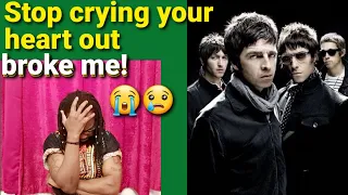 THIS BROKE ME -Stop crying your heart out -Oasis reaction