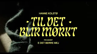 Hanne Kolstø - Til det blir mørkt (Offisiell musikkvideo)