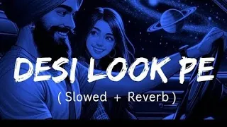 Desi look pe (slowed and reverb) | Raj Mawar | Anjli Raghav | Sunny Choudhary | haryana song